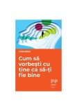 Cumpara ieftin Cum sa vorbesti cu tine ca sa-ti fie bine