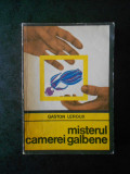 GASTON LEROUX - MISTERUL CAMEREI GALBENE (Colectia ENIGMA)