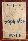 Nopti albe : nuvele / Aurel Popovici ed. princeps (interbelica, fara data) pagini netaiate