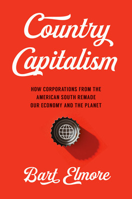 Country Capitalism: How Corporations from the American South Remade Our Economy and the Planet foto