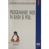 PROGRAMARE WEB IN BASH SI PERL (FARA CD)-S. BURAGA, V. TARHON-ONU, S. TANASA-256703