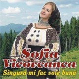 Singura-mi fac voie buna | Sofia Vicoveanca