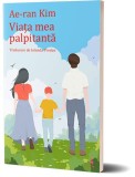 Viața mea palpitantă - Ae-ran Kim, roman emoționant despre familie, debut literar coreean, ecranizare My Brilliant Life