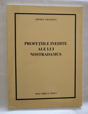 Profetiile inedite ale lui Nostradamus, Arthur Crockett, 1994 foto