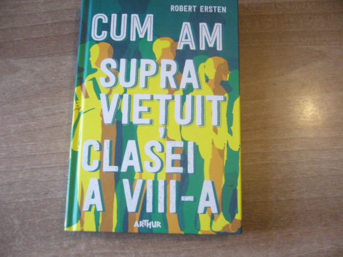 Ersten Robert - Cum am supravietuit clasei a VIII-a