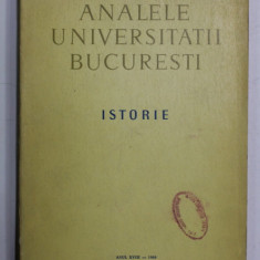 ANALELE UNIVERSITATII DIN BUCURESTI - ISTORIE , ANUL XVIII , NR. 1 , 1969