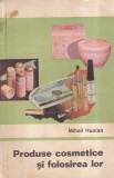 Mihail Hunian - Produse cosmetice si folosirea lor - Editura Tehnica, 256 pagini, 13x20 cm, Romana, Stare Buna