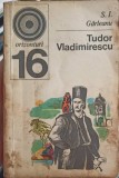 Tudor Vladimirescu, Viata si Fapta Sa - S.I. Garleanu (1971, Enciclopedica Romana) Carte Istorie, Biografii, Orizonturi