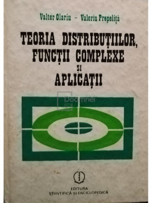 Valter Olariu - Teoria distributiilor, functii complexe si aplicatii (editia 1986) foto