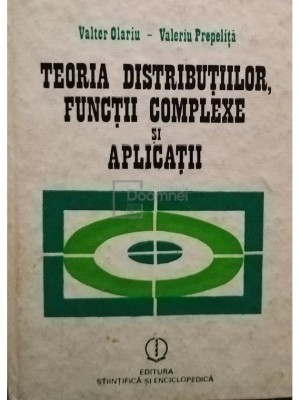 Valter Olariu - Teoria distributiilor, functii complexe si aplicatii (Editia: 1986) foto
