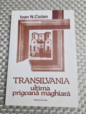 Transilvania ultima prigoana maghiara Ioan N. Ciolan foto