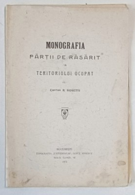 MONOGRAFIA PARTII DE RASARIT A TERITORUIULUI OCUPAT de CAPITAN R. ROSETTI , 1913 foto