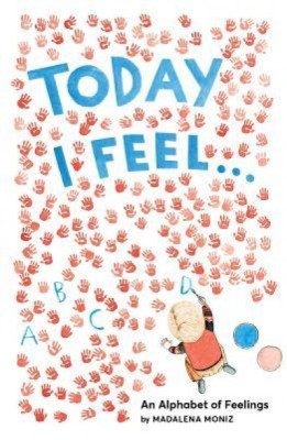Today I Feel . . .: An Alphabet of Emotions foto