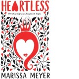 Heartless. Povestea nespusa a Reginei de Cupa - Marissa Meyer