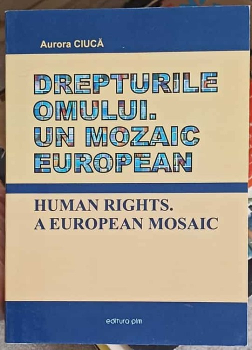 DREPTURILE OMULUI. UN MOZAIC EUROPEAN-AURORA CIUCA-248668