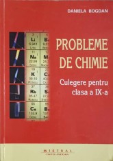 PROBLEME DE CHIMIE, CULEGERE PENTRU CLASA A IX-A-DANIELA BOGDAN-263307
