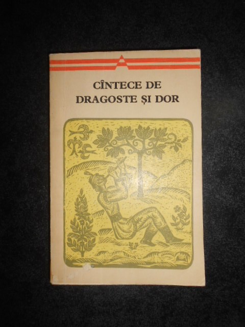 CANTECE DE DRAGOSTE SI DOR Antologie, postfata si bibliografie de George Muntean