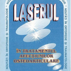 Laserul in tratamentul afectiunilor osteoarticulare | Silviu Diaconescu, Cristian Babalac