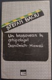 STEFAN BACIU - UN BRASOVEAN IN ARHIPELAGUL SANDWICH-HAWAII (editia princeps, 1994)