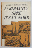 O ROMANCA SPRE POLUL NORD de PETRE GHEORGHE BIRLEA , PE URMELE SMARANDEI GHEORGHIU , 1988