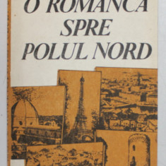 O ROMANCA SPRE POLUL NORD de PETRE GHEORGHE BIRLEA , PE URMELE SMARANDEI GHEORGHIU , 1988