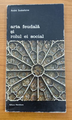 Arta feudală și rolul ei social - Andre Scobeltzine foto