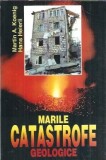 Marile catastrofe geologice. Repercusiunile lor asupra mediului inconjurator - Hans Heierli, Martin A. Koenig