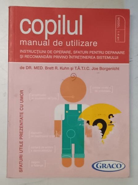 COPILUL , MANUAL DE UTILIZARE , INSTRUCTIUNI DE OPERARE , SFATURI PENTRU DEPANARE SI RECOMANDARI PRIVIND INTRETINEREA SISTEMULUI de BRETT R. KUHN , JO