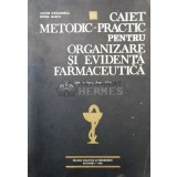 Caiet metodic-practic pentru organizare si evidenta farmaceutica - 1983 - Victor Grigorescu ($T175)