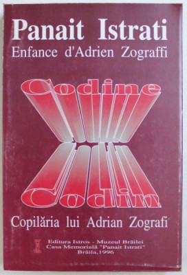 COPILARIA LUI ADRIAN ZOGRAFI - CODIN de PANAIT ISTRATI , EDITIE BILINGVA ROMANA - FRANCEZA , 1996 foto