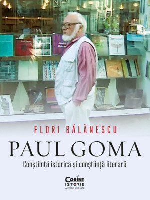 Paul Goma. Conștiință istorică și conștiință literară foto