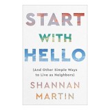 Start with Hello : (and Other Simple Ways to Move Toward Each Other)