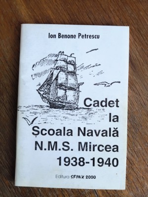 Cadet la Scoala Navala N.M.S. Mircea 1938-1940 - Ion Benone Petrescu / R5P2S foto