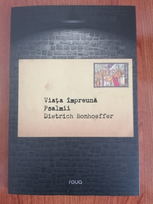 Dietrich Bonhoeffer, Viața &icirc;mpreună. Psalmii - Cartea de rugăciuni a Bibliei