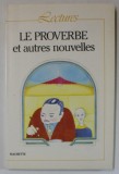 LE PROVERBE ET AUTRES NOUVELLES , presentation ...notes par FRANCINE CICUREL , 1985