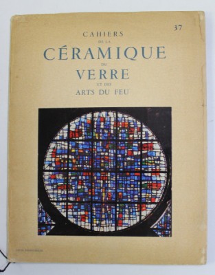 CAHIERS DE LA CERAMIQUE DU VERRE ET DES ARTS DU FEU , REVUE TRIMESTRIELLE , NUMRO 37 , 1966 , DEDICATIE * foto