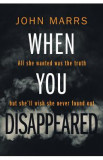 When You Disappeared - John Marrs