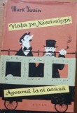 OPERE VOL. 4 AGEAMII LA EI ACASA, VIATA PE MISSISSIPPI - MARK TWAIN ( CARTONATA)