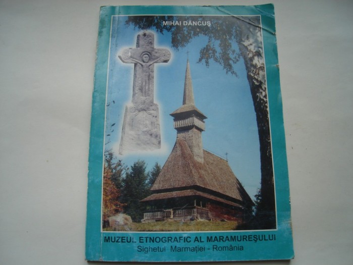 Muzeul etnografic al Maramuresului - Mihai Dancus