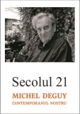 Secolul 21 - Michel Deguy |