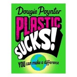 Plastic Sucks! You Can Make A Difference
