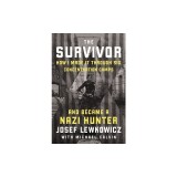 The Survivor: How I Survived Six Concentration Camps and Became a Nazi Hunter