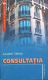 Consultatia - Laurent Seksik - Humanitas, 2007, Carte de pe Noptiera - Roman - Beletristica
