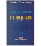 Horia Tecuceanu - Capitanul Apostolescu si S.A. Fratii &amp; Co. - 127238