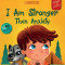 I Am Stronger Than Anxiety: Children&#039;s Book about Overcoming Worries, Stress and Fear (World of Kids Emotions)