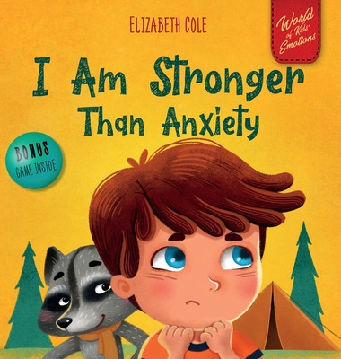I Am Stronger Than Anxiety: Children&#039;s Book about Overcoming Worries, Stress and Fear (World of Kids Emotions)