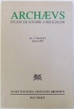 ARCHAEVS - STUDII DE ISTORIA RELIGIILOR , AN I , FASCICUL I , IARNA 1997