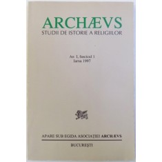 ARCHAEVS - STUDII DE ISTORIA RELIGIILOR , AN I , FASCICUL I , IARNA 1997