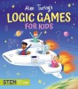 Alan Turing&#039;s Logic Games for Kids: Carte de puzzle-uri STEM, 7+. Jocuri logice, decodare, numărare. Turing Trust