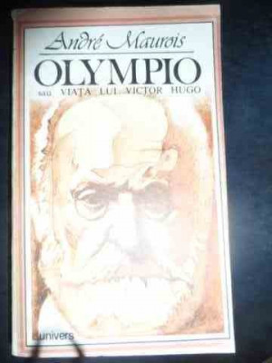 Olympio Sau Viata Lui Victor Hugo - Andre Maurois ,541048 foto